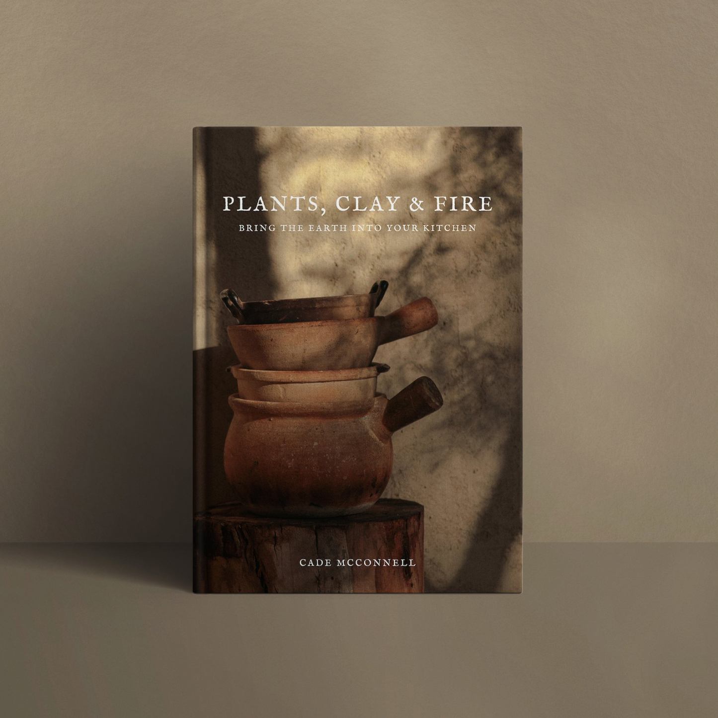 Plants, Clay & Fire Cookbook, Cade McConnell