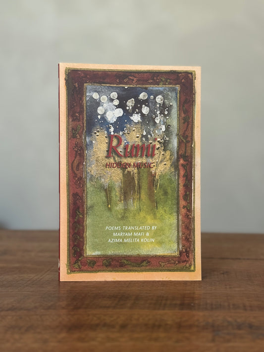 Rumi Hidden Music, Poems Translated by Maryam Mafi and Azima Melisa Kolin
