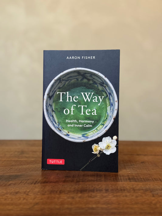 The Way of Tea (Health, Harmony and Inner Calm), Aaron Fischer (Wu De)